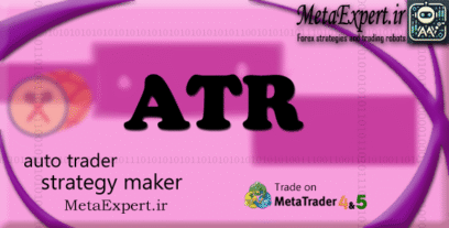 ربات معامله‌گر خودکار و استراتژی‌ساز ATR برای فارکس